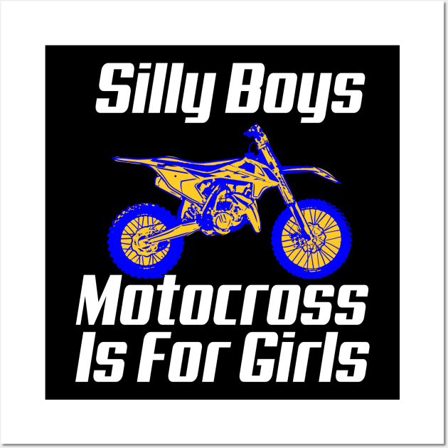 Silly Boys Motocross Is For Girls Wall Art by maxcode